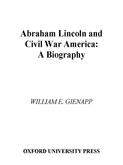 Title details for Abraham Lincoln and Civil War America by William E. Gienapp - Available